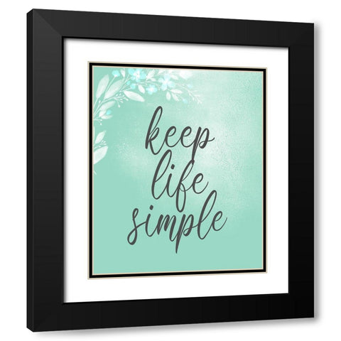 Keep Life Simple Black Modern Wood Framed Art Print with Double Matting by Kimberly, Allen