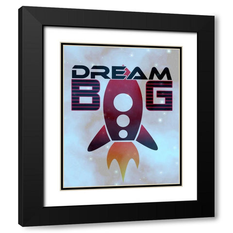 Dream Big Space Black Modern Wood Framed Art Print with Double Matting by Kimberly, Allen