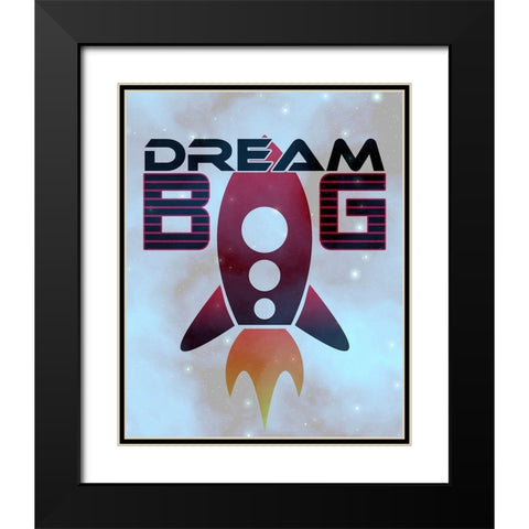 Dream Big Space Black Modern Wood Framed Art Print with Double Matting by Kimberly, Allen
