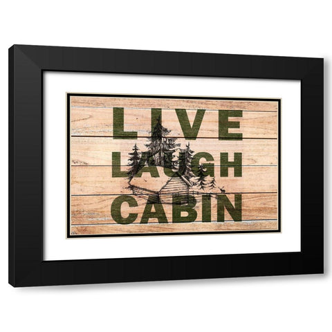 Live Laugh Cabin Black Modern Wood Framed Art Print with Double Matting by Kimberly, Allen