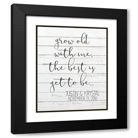Grow Old with Me Black Modern Wood Framed Art Print with Double Matting by Kimberly, Allen