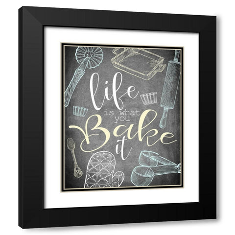 Life is What you Bake It Black Modern Wood Framed Art Print with Double Matting by Kimberly, Allen