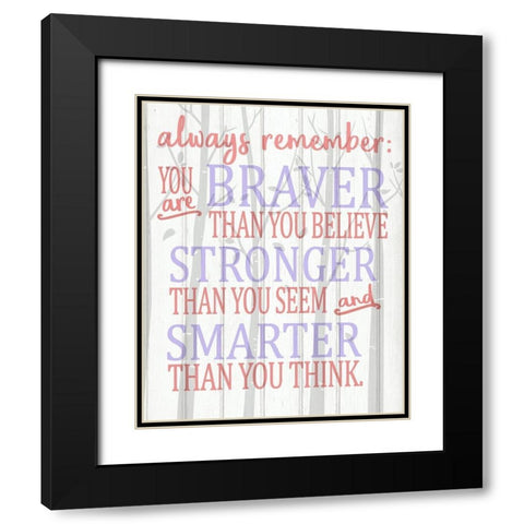 Always Remember You Are Pinks Black Modern Wood Framed Art Print with Double Matting by Kimberly, Allen