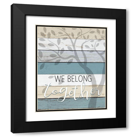 We Belong Black Modern Wood Framed Art Print with Double Matting by Kimberly, Allen