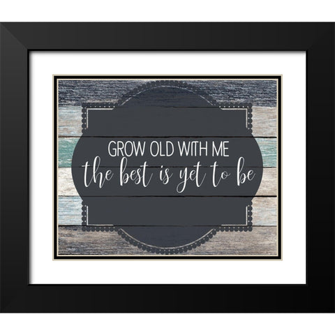 Grow Old Black Modern Wood Framed Art Print with Double Matting by Kimberly, Allen