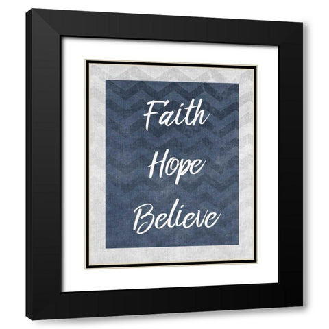 Faith Hope Believe Black Modern Wood Framed Art Print with Double Matting by Allen, Kimberly