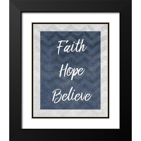 Faith Hope Believe Black Modern Wood Framed Art Print with Double Matting by Allen, Kimberly
