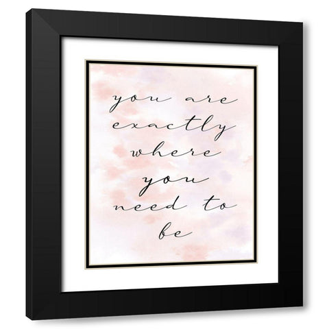 You are Exactly Black Modern Wood Framed Art Print with Double Matting by Allen, Kimberly