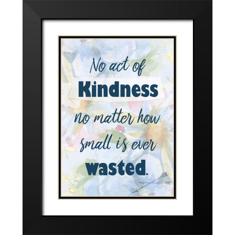 No Act of Kindness Black Modern Wood Framed Art Print with Double Matting by Allen, Kimberly