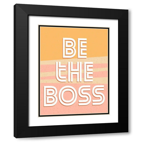 Be the Boss Black Modern Wood Framed Art Print with Double Matting by Allen, Kimberly
