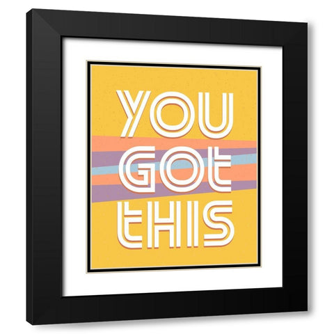 You Got This V2 Black Modern Wood Framed Art Print with Double Matting by Allen, Kimberly