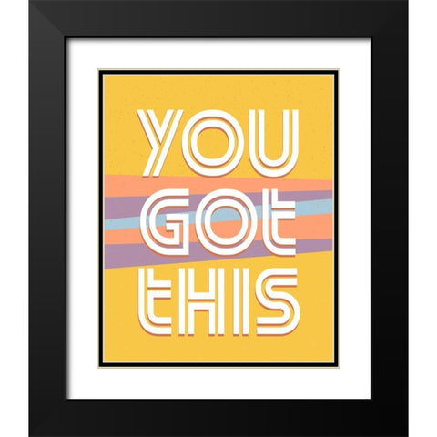 You Got This V2 Black Modern Wood Framed Art Print with Double Matting by Allen, Kimberly