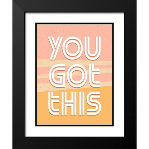 You Got This Black Modern Wood Framed Art Print with Double Matting by Allen, Kimberly