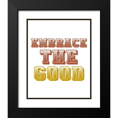 Embrace the Good Black Modern Wood Framed Art Print with Double Matting by Allen, Kimberly