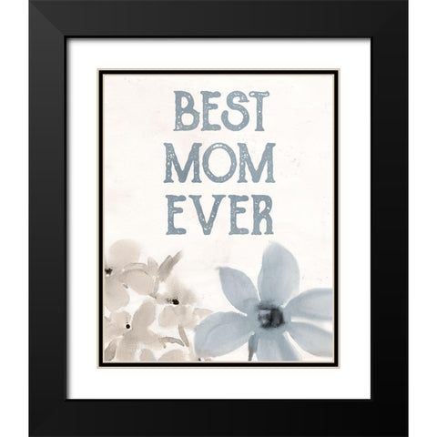 Best Mom Ever Black Modern Wood Framed Art Print with Double Matting by Allen, Kimberly