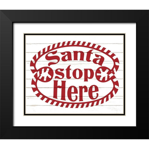 Santa Stop Here Black Modern Wood Framed Art Print with Double Matting by Allen, Kimberly