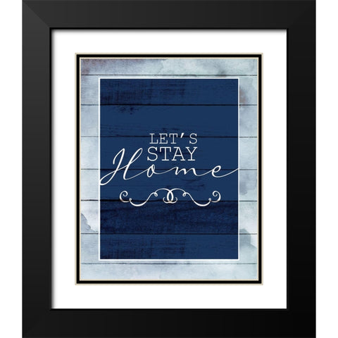 Stay Home Black Modern Wood Framed Art Print with Double Matting by Allen, Kimberly