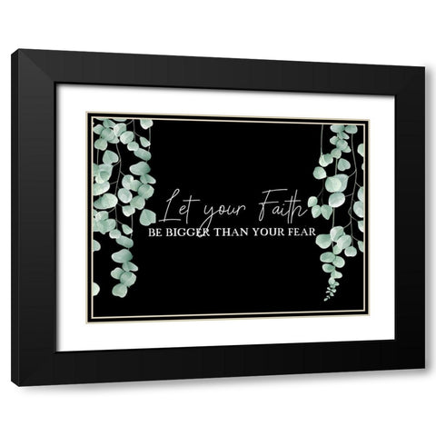 Faith Fear Eucalyptus Black Modern Wood Framed Art Print with Double Matting by Allen, Kimberly