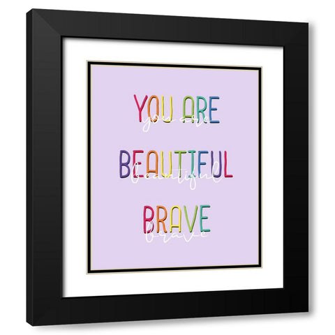 You Are 2 Black Modern Wood Framed Art Print with Double Matting by Allen, Kimberly
