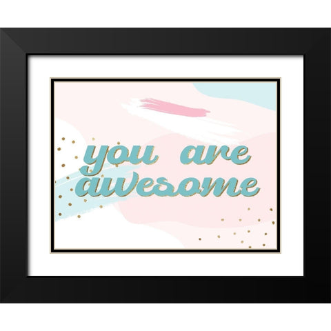 You are Awesome Black Modern Wood Framed Art Print with Double Matting by Allen, Kimberly