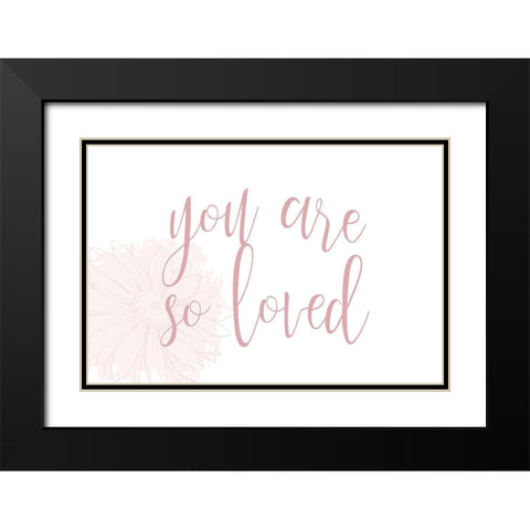 You are So Loved Black Modern Wood Framed Art Print with Double Matting by Allen, Kimberly