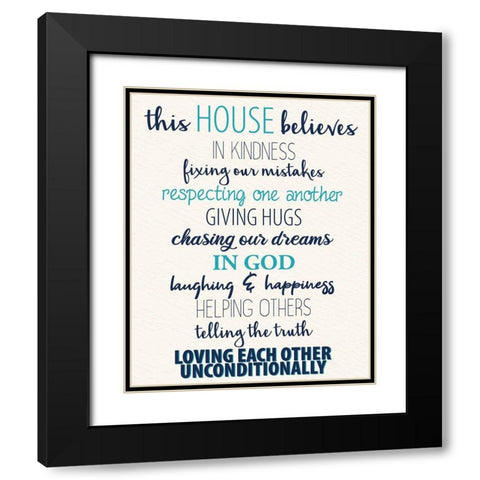 This House Believes Black Modern Wood Framed Art Print with Double Matting by Allen, Kimberly