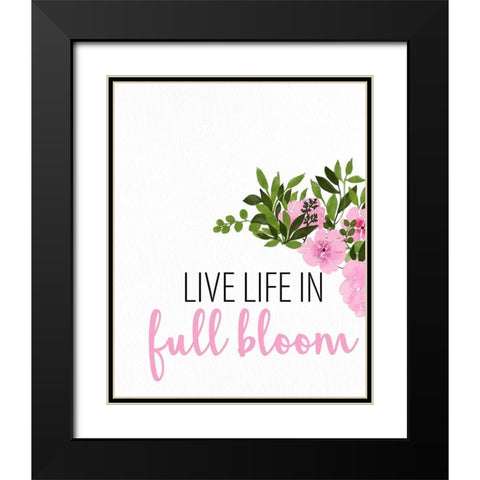 Live Life in Full Bloom Black Modern Wood Framed Art Print with Double Matting by Allen, Kimberly