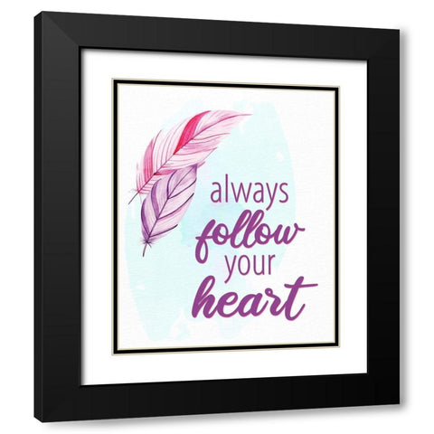 Always Follow Your Heart 1 Black Modern Wood Framed Art Print with Double Matting by Allen, Kimberly