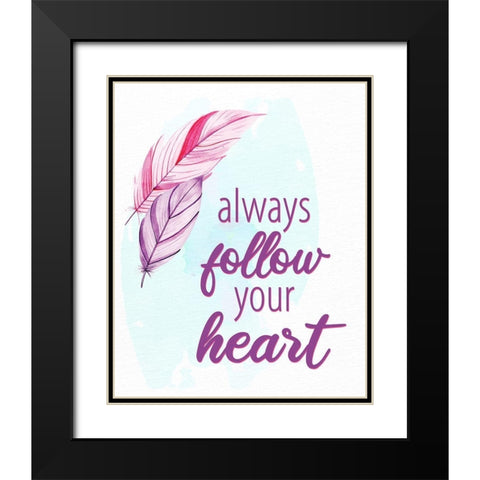Always Follow Your Heart 1 Black Modern Wood Framed Art Print with Double Matting by Allen, Kimberly