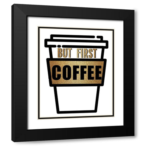 Coffee First Black Modern Wood Framed Art Print with Double Matting by Allen, Kimberly