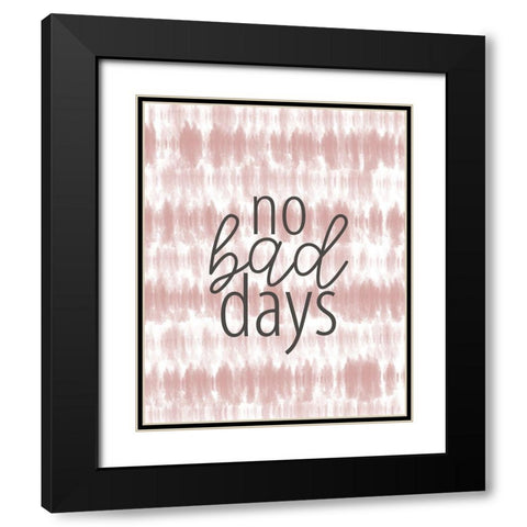 No Bad Days Black Modern Wood Framed Art Print with Double Matting by Allen, Kimberly