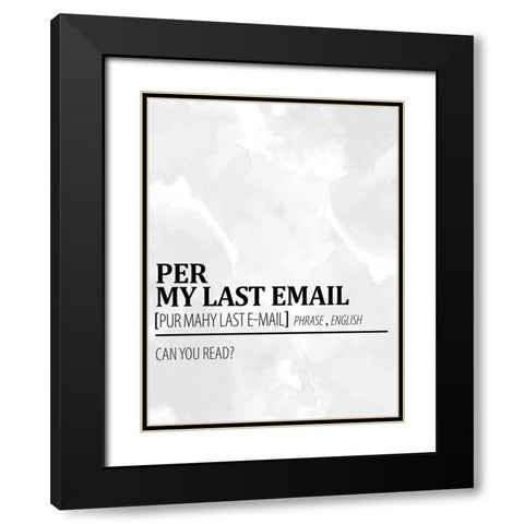 Per My Last Email 1 Watercolor BW Black Modern Wood Framed Art Print with Double Matting by Allen, Kimberly