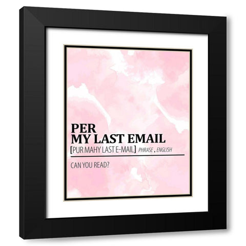 Per My Last Email Black Modern Wood Framed Art Print with Double Matting by Allen, Kimberly