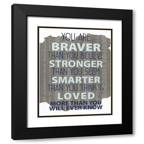 You Are Braver Black Modern Wood Framed Art Print with Double Matting by Allen, Kimberly