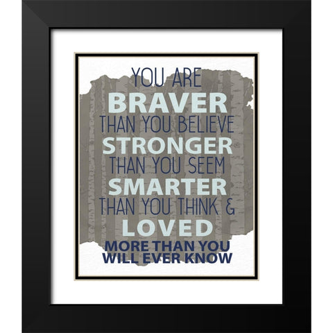 You Are Braver Black Modern Wood Framed Art Print with Double Matting by Allen, Kimberly