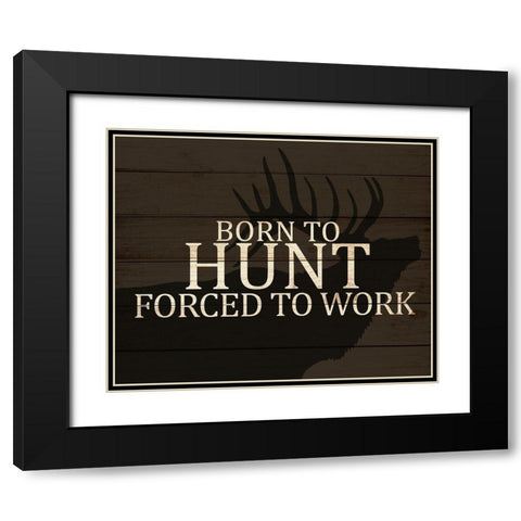 Born to Hunt Black Modern Wood Framed Art Print with Double Matting by Allen, Kimberly