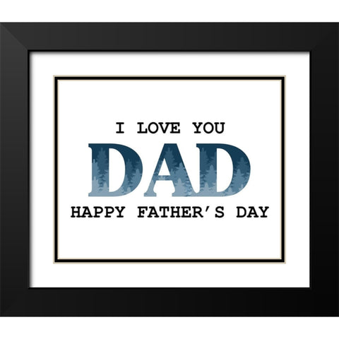 I Love You Dad Trees Black Modern Wood Framed Art Print with Double Matting by Allen, Kimberly