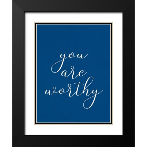 You are Worthy Black Modern Wood Framed Art Print with Double Matting by Allen, Kimberly