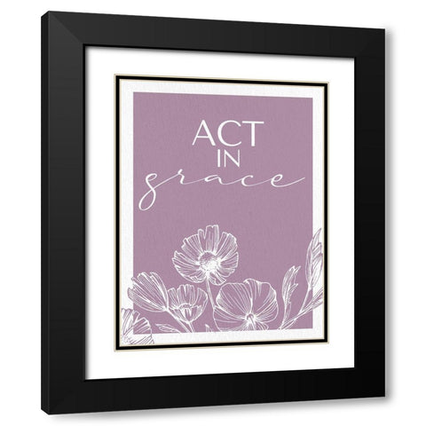 Act in Grace Black Modern Wood Framed Art Print with Double Matting by Allen, Kimberly
