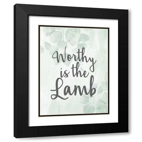 Worthy is the Lamb Black Modern Wood Framed Art Print with Double Matting by Allen, Kimberly