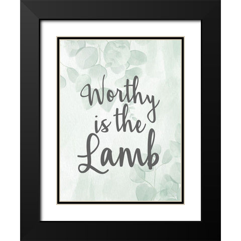 Worthy is the Lamb Black Modern Wood Framed Art Print with Double Matting by Allen, Kimberly
