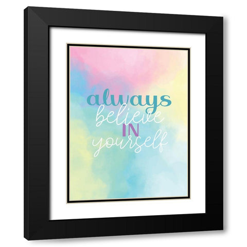 Always Believe in Yourself Black Modern Wood Framed Art Print with Double Matting by Allen, Kimberly