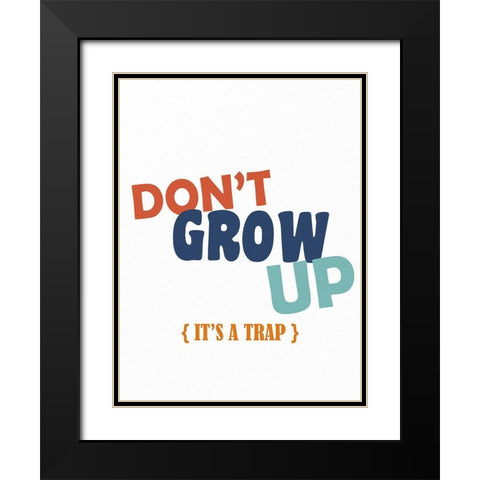 Dont Grow Up 2 Black Modern Wood Framed Art Print with Double Matting by Allen, Kimberly
