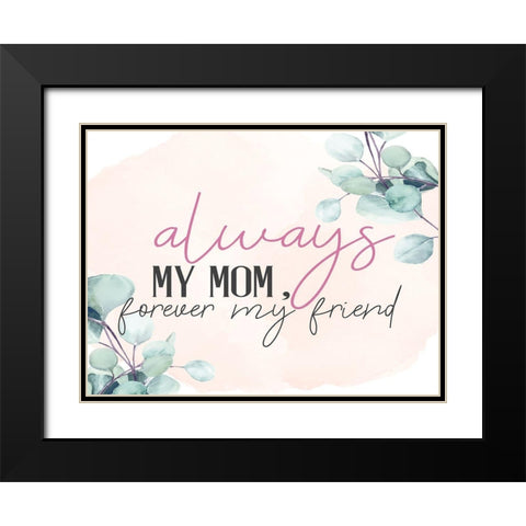 Always Mom Black Modern Wood Framed Art Print with Double Matting by Allen, Kimberly