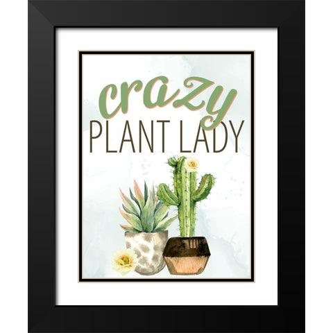Crazy Plant Lady Black Modern Wood Framed Art Print with Double Matting by Allen, Kimberly