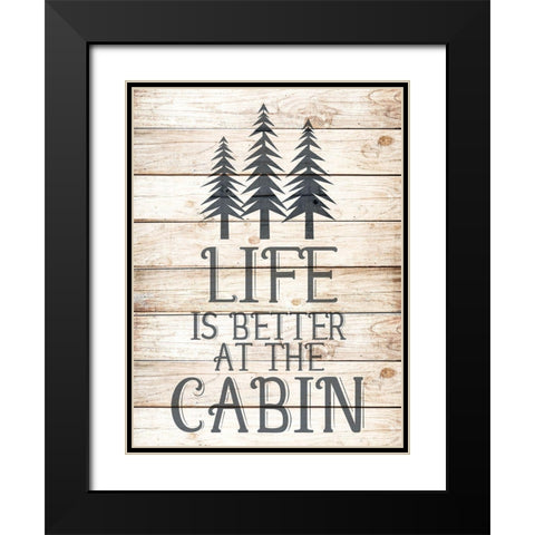 Life is Better at the Cabin Black Modern Wood Framed Art Print with Double Matting by Allen, Kimberly