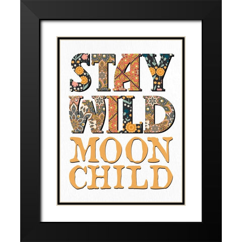 Stay Wild Moon Child Black Modern Wood Framed Art Print with Double Matting by Allen, Kimberly