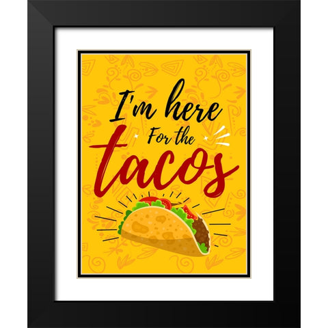 Im Here For The Tacos Black Modern Wood Framed Art Print with Double Matting by Allen, Kimberly