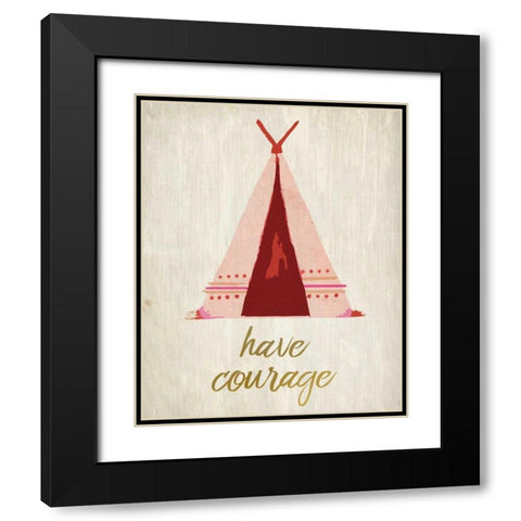 Have Courage 1 Black Modern Wood Framed Art Print with Double Matting by Allen, Kimberly