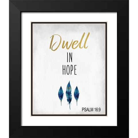 Dwell in Hope Black Modern Wood Framed Art Print with Double Matting by Allen, Kimberly